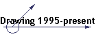 Drawing 1995-present